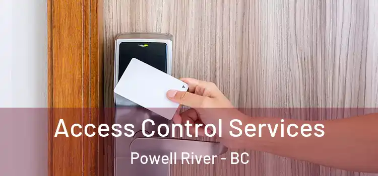  Access Control Services Powell River - BC