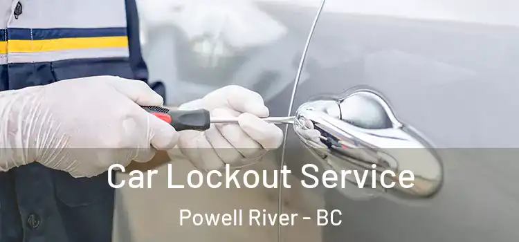 Car Lockout Service Powell River - BC