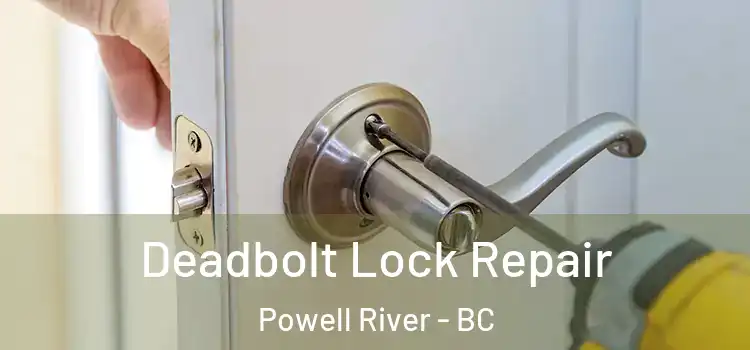 Deadbolt Lock Repair Powell River - BC