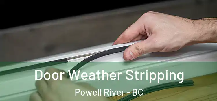 Door Weather Stripping Powell River - BC