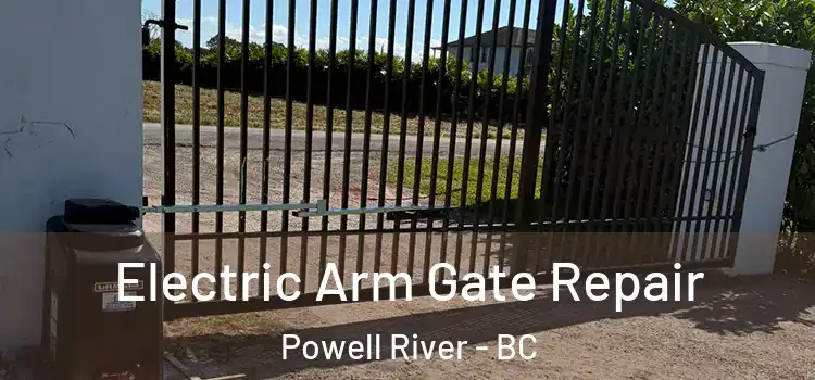 Electric Arm Gate Repair Powell River - BC